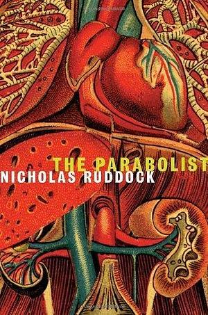 The Parabolist: A Novel by Nicholas Ruddock by Nicholas Ruddock, Nicholas Ruddock