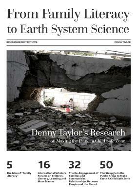 From Family Literacy to Earth System Science: Denny Taylor's Research on Making the Planet a Child Safe Zone by Denny Taylor