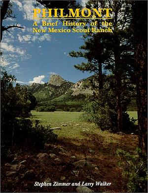 Philmont: A Brief History of the New Mexico Scout Ranch by Stephen Zimmer, Larry Walker