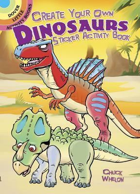 Create Your Own Dinosaurs Sticker Activity Book by Chuck Whelon