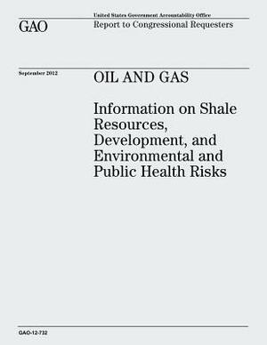 Oil and Gas: Information on Shale Resources, Development, and Environmental and Public Health Risks (GAO-12-732) by U. S. Government Accountability Office