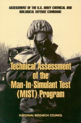 Technical Assessment of the Man-In-Simulant Test Program by Division on Engineering and Physical Sci, Commission on Engineering and Technical, National Research Council