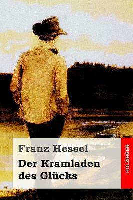 Der Kramladen des Glücks by Franz Hessel