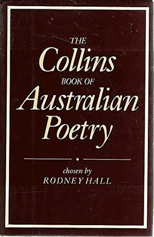 The Collins Book of Australian Poetry by Rodney Hall