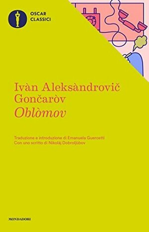 Oblòmov by Ivan Goncharov, Nikolaj Dobroljubov, Emanuela Guercetti
