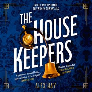The Housekeepers by Alex Hay