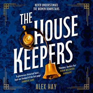 The Housekeepers by Alex Hay