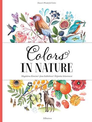 Colors in Nature by Stepanka Sekaninova, Jana Sedláčková