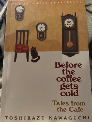 Before the coffee gets cold Tales from the Cafe  by Toshikazu Kawaguchi