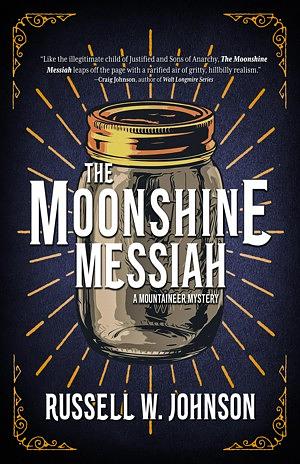 The Moonshine Messiah: A Mountaineer Mystery by Russell W. Johnson, Russell W. Johnson