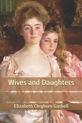 Wives and Daughters by Elizabeth Gaskell