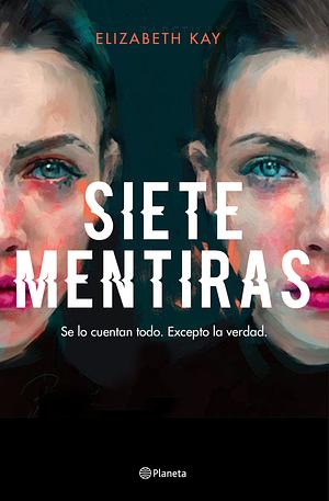 Siete Mentiras by Elizabeth Kay