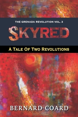 Skyred: A Tale Of Two Revolutions by Bernard Coard