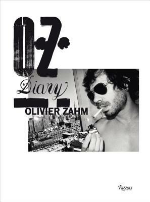 O.Z.: Olivier Zahm: Diary by Olivier Zahm