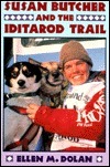 Susan Butcher and the Iditarod Trail by Ellen M. Dolan