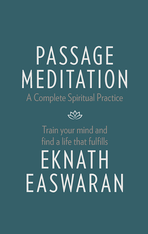 Passage Meditation - A Complete Spiritual Practice by Eknath Easwaran