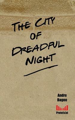 The City of Dreadful Night by Andre Bagoo