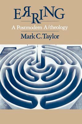 Erring: A Postmodern A/Theology by Mark C. Taylor