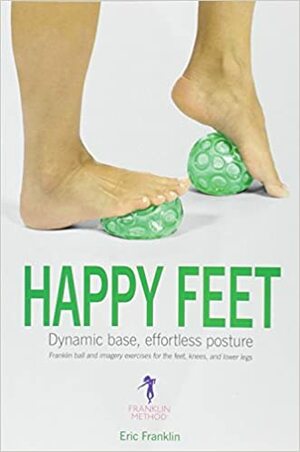 Happy Feet dynamic base, effortless posture by Eric Franklin