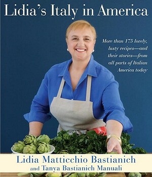 Lidia's Italy in America: A Cookbook by Lidia Matticchio Bastianich, Tanya Bastianich Manuali