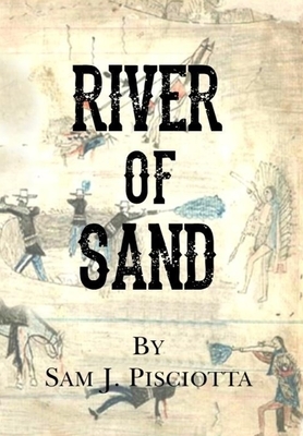 River of Sand by Sam J. Pisciotta