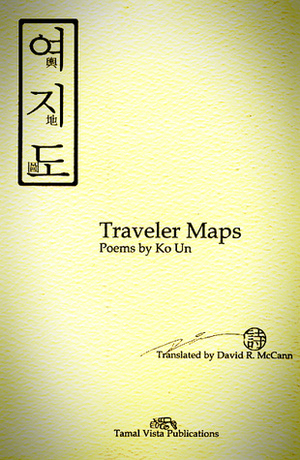 Traveler Maps: Poems by Ko Un by Ko Un, David R. McCann