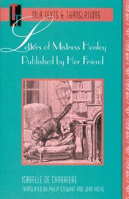 Letters of Mistress Henley Published by Her Friend by Isabelle de Charrière, Jean Vache, Philip Stewart, Belle van Zuylen