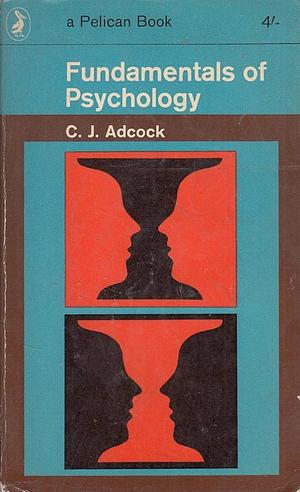 Fundamentals of Psychology by Cecil Alec Mace, C.J. Adcock