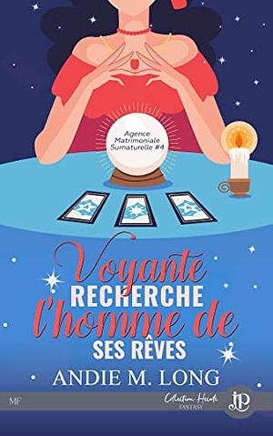 Voyante recherche l'homme de ses rêves by Andie M. Long