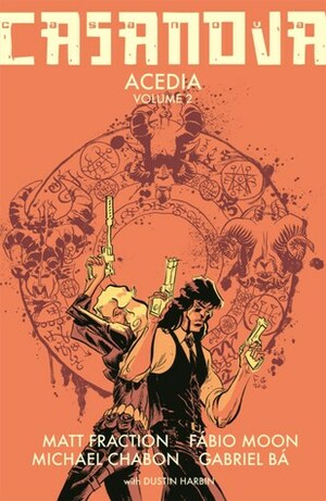 Casanova: Acedia, Vol. 2 by Dustin Harbin, Matt Fraction, Fábio Moon, Gabriel Bá, Michael Chabon