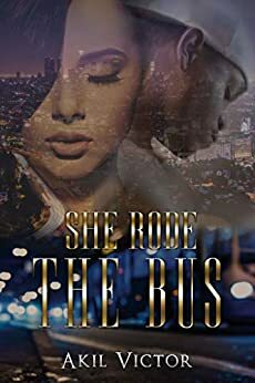 She Rode The Bus by Akil Victor