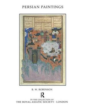 Persian Paintings in the Collection of the Royal Asiatic Society by B. W. Robinson