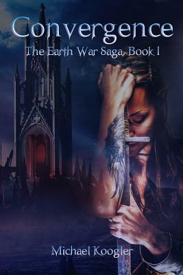 Convergence: The Earth War Saga, Book 1 by Michael Koogler