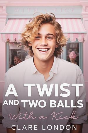 A Twist and Two Balls by Clare London