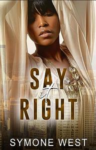 Say It Right by Symone West