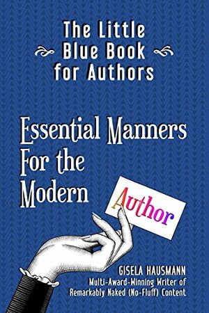 The Little Blue Book for Authors: Essential Manners for the Modern Author by Gisela Hausmann