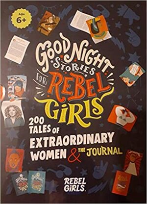 Good Night Stories for Rebel Girls - 200 Tales of Extraordinary Women & The Journal by Francesca Cavallo, Elena Favilli