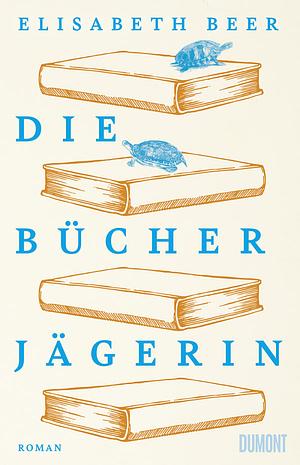 Die Bücherjägerin by Elisabeth Beer
