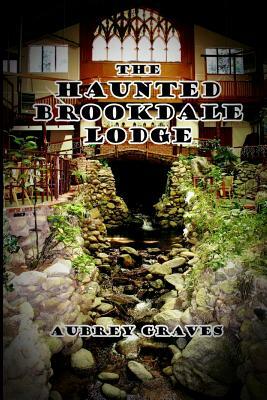 The Haunted Brookdale Lodge by Aubrey Graves