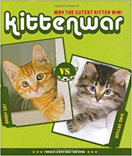 Kittenwar: May the Cutest Kitten Win! by Fraser Lewry