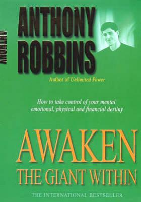 Awaken the Giant Within: How to Take Immediate Control of Your Mental, Emotional, Physical and Financial Destiny by Anthony Robbins
