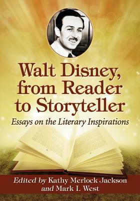 Walt Disney, from Reader to Storyteller: Essays on the Literary Inspirations by 