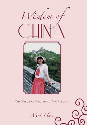 Wisdom of China: The Value of Practical Knowledge by Mei Hua