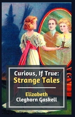 Curious, If True: Strange Tales Illustrated by Elizabeth Gaskell