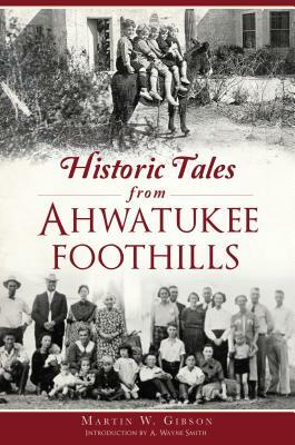 Historic Tales from Ahwatukee Foothills by Martin W. Gibson