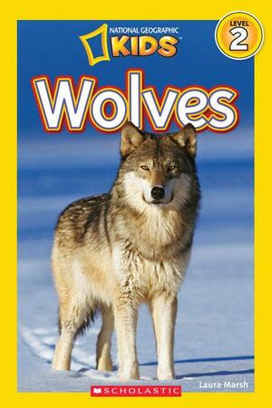 Wolves: National Geographic Kids by Laura Marsh