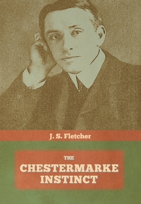 The Chestermarke Instinct by J. S. Fletcher