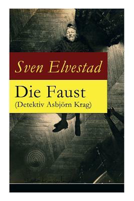 Die Faust (Detektiv Asbjörn Krag) by Sven Elvestad
