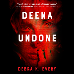 Deena Undone by Debra K. Every