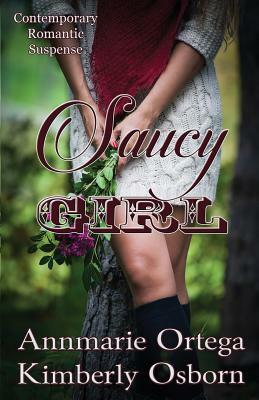 Saucy Girl by Kimberly Osborn, Annmarie Ortega